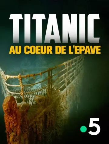 TITANIC AU CŒUR DE L’ÉPAVE