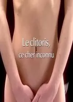 Le Clitoris ce cher Inconnu