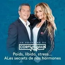 Les pouvoirs extraordinaires du corps humain - Poids, stress, libido... les secrets de nos hormones