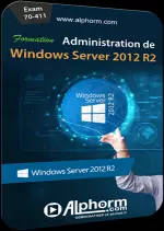 [ALPHORM] WINDOWS SERVER 2012 R2 [PACK 3 FORMATIONS] [Tutoriels]