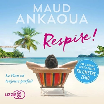 Respire ! Le plan est toujours parfait Maud Ankaoua [AudioBooks]