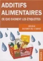 Additifs alimentaires : Ce que cachent les étiquettes ! [Livres]