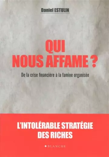 QUI NOUS AFFAME ? - DANIEL ESTULIN  [Livres]