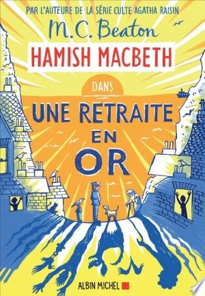 Hamish Macbeth Tome 18 - Une retraite en or M. C. Beaton  [Livres]