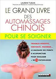 Le grand livre des automassages chinois pour se soigner - Laurent Turlin  [Livres]