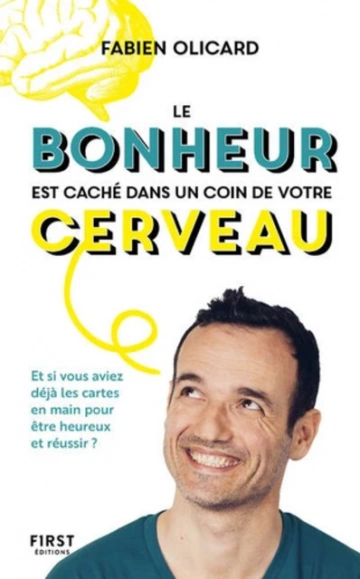 Le bonheur est caché dans un coin de votre cerveau - Fabien OLICARD  [Livres]