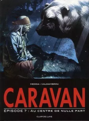 CARAVAN - tome 7 - au centre de nulle part  [BD]