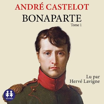 Bonaparte - Tome 1 André Castelot [AudioBooks]