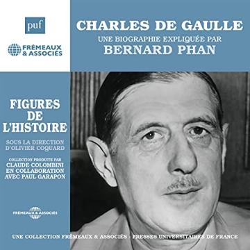 BERNARD PHAN - CHARLES DE GAULLE, UNE BIOGRAPHIE EXPLIQUÉE  [AudioBooks]