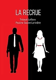 PAULINE SOULEZ-LARIVIÈRE - LA RECRUE  [Livres]