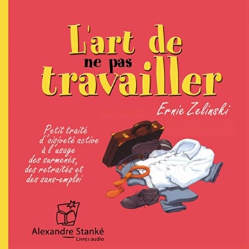 L'art de ne pas travailler  Ernie Zelinski [AudioBooks]