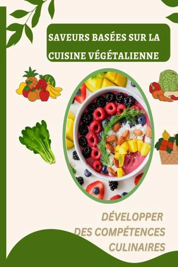 Saveurs basées sur la cuisine végétalienne [Livres]