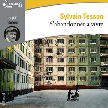 S'abandonner à vivre  Sylvain Tesson  [AudioBooks]