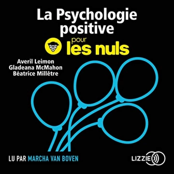 La psychologie positive pour les Nuls - Averil Leimon, Gladeana McMahon, Béatrice Millêtre [AudioBooks]