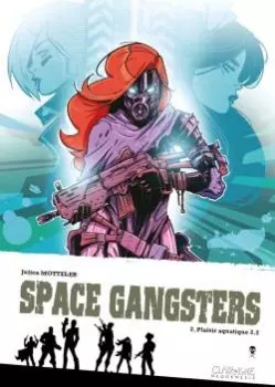 SPACE GANGSTERS - JULIEN MOTTELER - INTÉGRALE EN 2 TOMES  [BD]