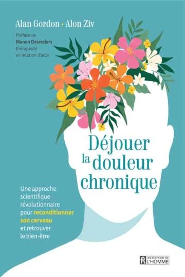 Déjouer la douleur chronique Alan Gordon [Livres]