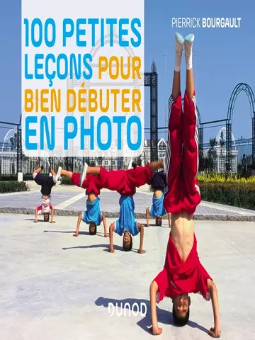 100 petites leçons pour bien débuter en photo  [Livres]