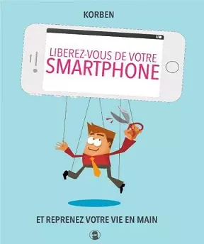 Libérez-vous de votre smartphone !  [Livres]