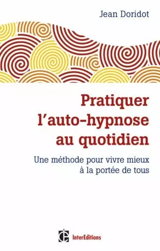 Pratiquer l'auto-hypnose au quotidien 2ème édition  [Livres]