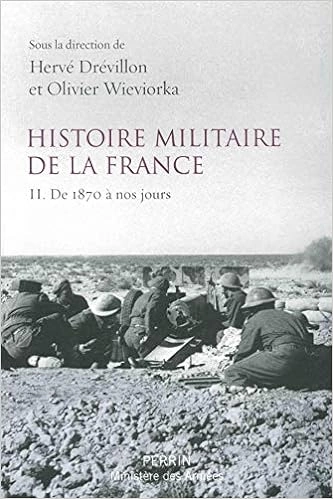 HERVÉ DRÉVILLON, OLIVIER WIEVIORKA - HISTOIRE MILITAIRE DE LA FRANCE II. DE 1870 À NOS JOURS  [Livres]