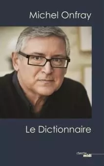 LE DICTIONNAIRE - MICHEL ONFRAY  [Livres]