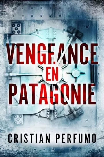 Vengeance en Patagonie  Cristian Perfumo  [Livres]