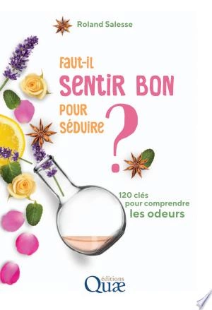 Faut-il sentir bon pour séduire ?  [Livres]