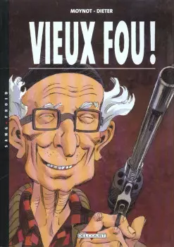 VIEUX FOU ! - DIETER & MOYNOT - INTÉGRALE EN 3 TOMES [BD]