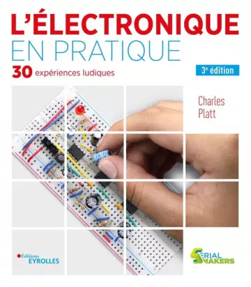 L'électronique en pratique: 30 expériences ludiques [Livres]