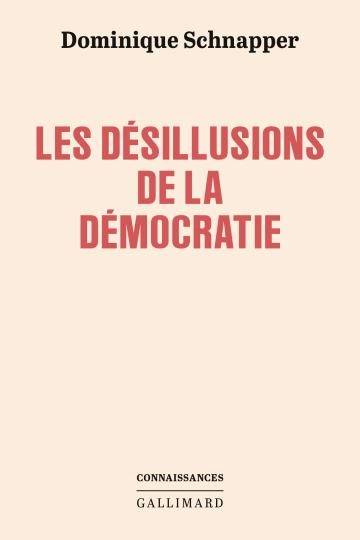 Les désillusions de la démocratie  Dominique Schnapper [Livres]