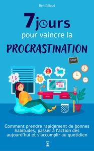 7 jours pour vaincre la procrastination - Ben Billaud [Livres]