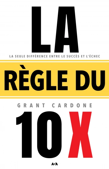 La règle du 10 x - Grant Cardone [Livres]