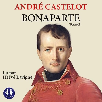 Bonaparte - Tome 2 André Castelot [AudioBooks]