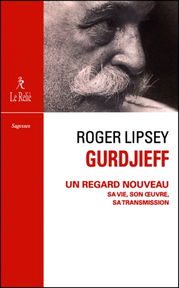 GURDJIEFF, UN REGARD NOUVEAU - ROGER LIPSEY [Livres]