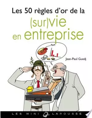 Jean-Paul Guedj - Les 50 règles d'or de la (sur)vie en entreprise  [Livres]