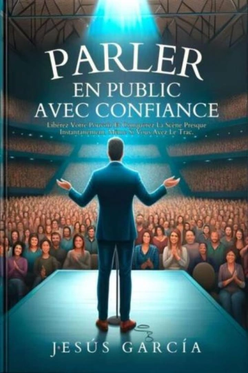 PARLER EN PUBLIC AVEC CONFIANCE - JESÚS GARCÍA [Livres]