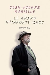 JEAN-PIERRE MARIELLE - LE GRAND N'IMPORTE QUOI [Livres]