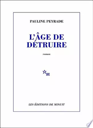 L'âge de détruire - Pauline Peyrade [Livres]