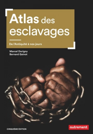 Atlas des esclavages: De l'Antiquité à nos jours [Livres]