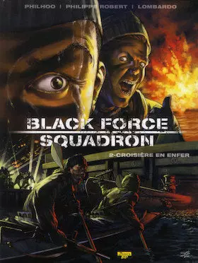 ROBERT & PHILHOO - BLACK FORCE SQUADRON - TOME 2 - CROISIÈRE EN ENFER  [BD]