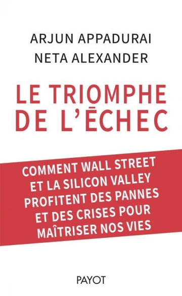 Le triomphe de l'échec ARJUN APPADURAI & NETA ALEXANDER  [Livres]