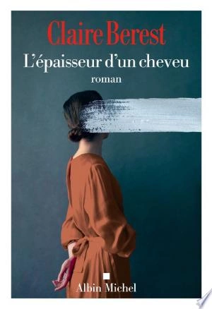 L'Epaisseur d'un cheveu Claire Berest [Livres]