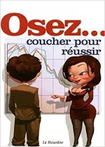 Osez coucher pour réussir  [Adultes]