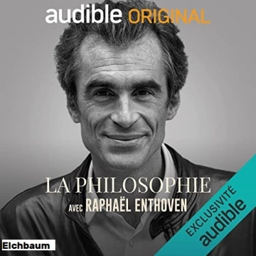 LA PHILOSOPHIE AVEC RAPHAËL ENTHOVEN  [AudioBooks]