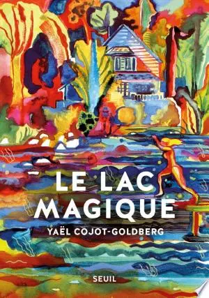 Le Lac magique  Yaël Cojot-Goldberg [Livres]