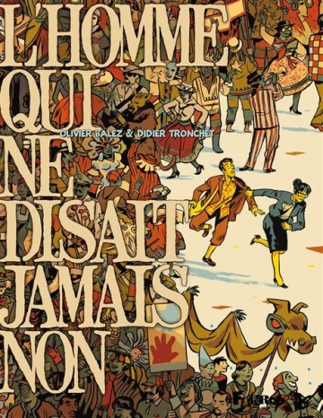 L’HOMME QUI NE DISAIT JAMAIS NON - OLIVIER BALEZ, DIDIER TRONCHET  [BD]