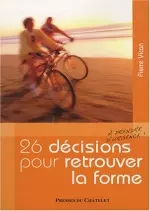 26 Décisions pour retrouver la forme  [Livres]