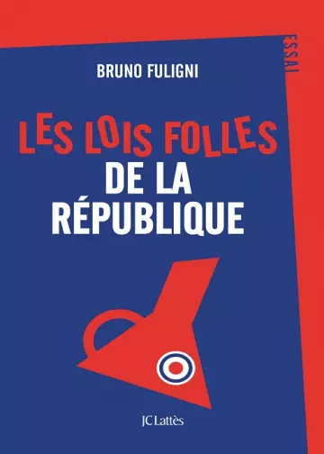 Les lois folles de la République  Bruno Fuligni  [Livres]