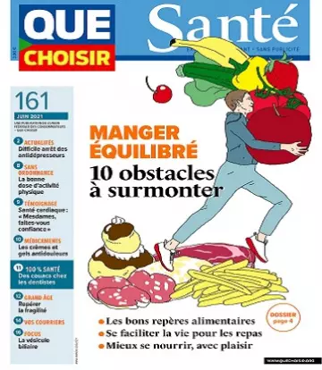 Que Choisir Santé N°161 – Juin 2021  [Magazines]