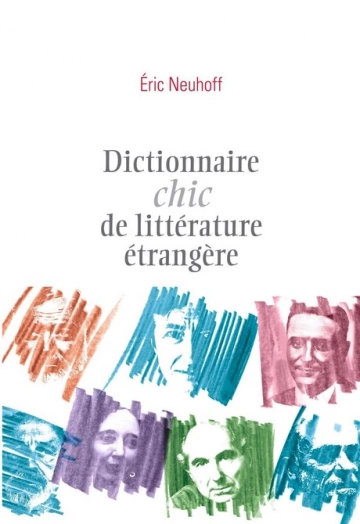 Dictionnaire chic de littérature étrangère • Eric Neuhoff [Livres]